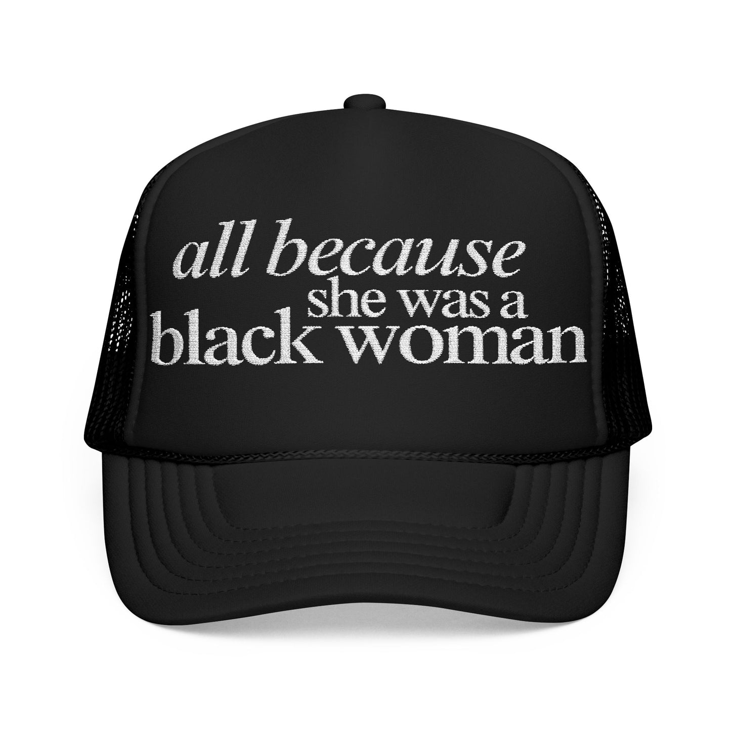 Because.....Trucker Hat